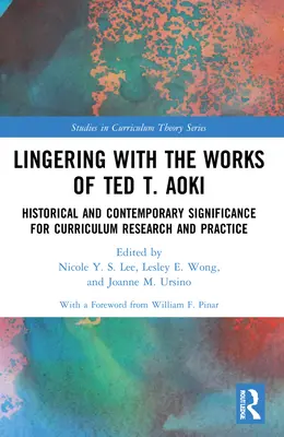 Lingering with the Works of Ted T. Aoki: Historický a současný význam pro výzkum a praxi kurikula - Lingering with the Works of Ted T. Aoki: Historical and Contemporary Significance for Curriculum Research and Practice