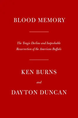 Paměť krve: Tragický úpadek a neuvěřitelné vzkříšení amerického bizona (The Tragic Decline and Improbable Resurrection of the American Buffalo) - Blood Memory: The Tragic Decline and Improbable Resurrection of the American Buffalo