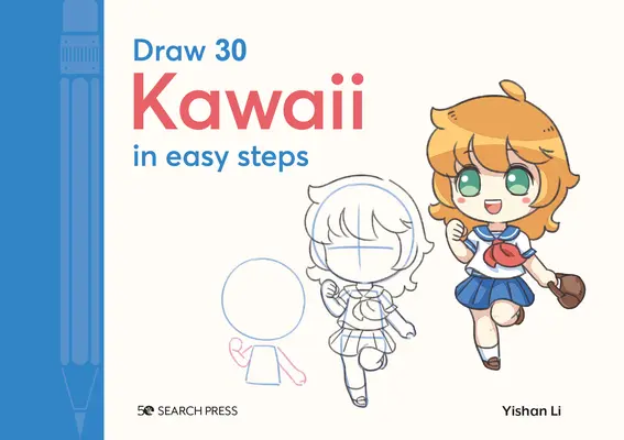 Nakresli 30: Kawaii: V jednoduchých krocích: Knížky a obrázky - Draw 30: Kawaii: In Easy Steps