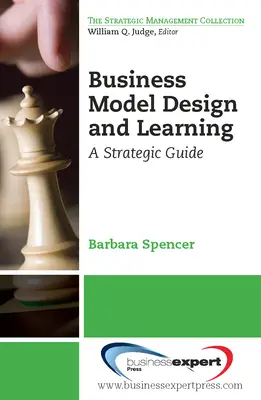 Business Model Design and Learning: Strategický průvodce - Business Model Design and Learning: A Strategic Guide