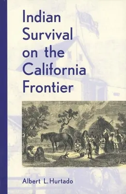 Přežití indiánů na kalifornské hranici - Indian Survival on the California Frontier