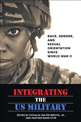 Integrace americké armády: Rasa, pohlaví a sexuální orientace od druhé světové války - Integrating the US Military: Race, Gender, and Sexual Orientation Since World War II