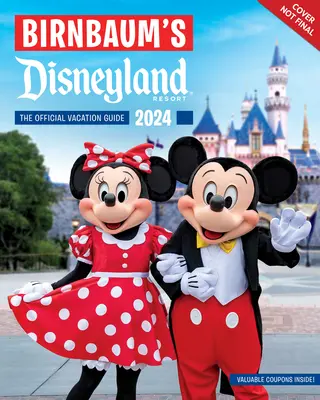Birnbaumová: Disneyland Resort 2024: Oficiální průvodce dovolenou - Birnbaum's 2024 Disneyland Resort: The Official Vacation Guide