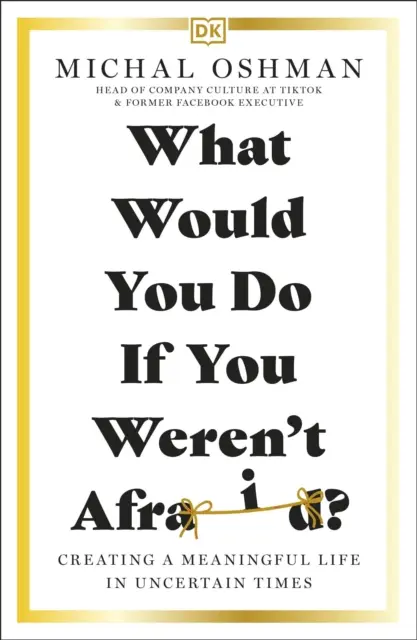 Co byste dělali, kdybyste se nebáli? - Vytváření smysluplného života v nejisté době - What Would You Do If You Weren't Afraid? - Creating a Meaningful Life in Uncertain Times