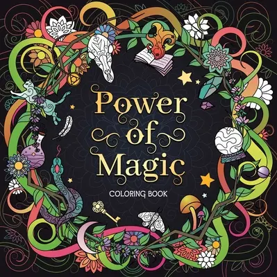 Síla magie: Kniha omalovánek pro dospělé - The Power of Magic: Adult Coloring Book