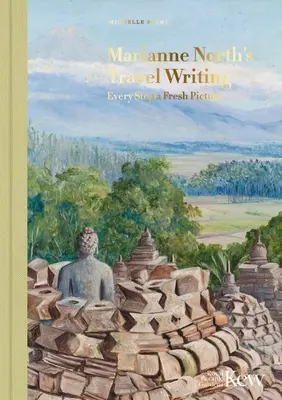 Cestopisy Marianne Northové: Na každém kroku nový obraz - Marianne North's Travel Writing: Every Step a Fresh Picture