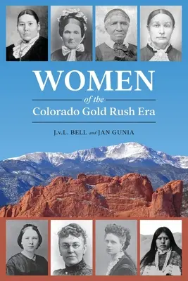 Ženy v období zlaté horečky v Coloradu - Women of the Colorado Gold Rush Era