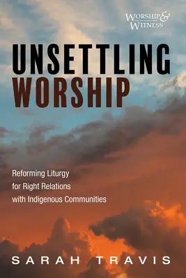 Rozrušující uctívání - Unsettling Worship