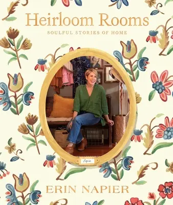Dědictví pokojů: Duchařské příběhy o domově - Heirloom Rooms: Soulful Stories of Home