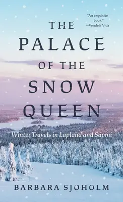 Palác Sněhové královny: Zimní cesty po Laponsku a Spmi - The Palace of the Snow Queen: Winter Travels in Lapland and Spmi