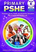 Primary PSHE - Osobnostní, sociální, zdravotní a ekonomická výchova pro šťastný a zdravý život - Primary PSHE - Personal, Social, Health and Economic Education for a Happy and Healthy Life