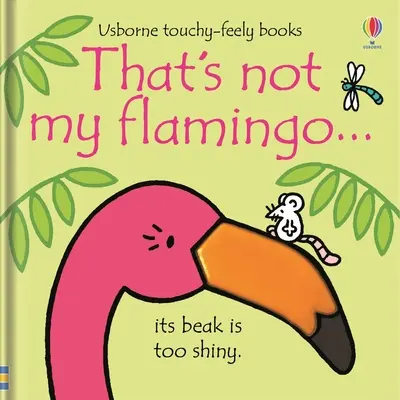 To není můj plameňák... - That's Not My Flamingo...