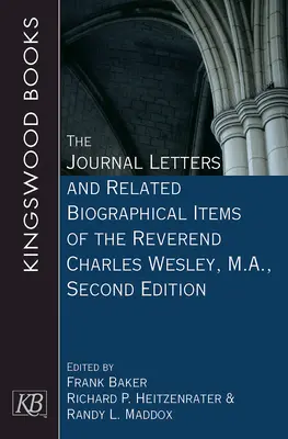 Deníkové dopisy a související životopisné položky reverenda Charlese Wesleyho, M.A., druhé vydání - The Journal Letters and Related Biographical Items of the Reverend Charles Wesley, M.A., Second Edition
