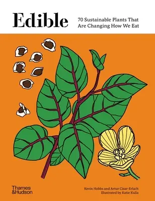 Jedlá: 70 udržitelných rostlin, které mění náš způsob stravování - Edible: 70 Sustainable Plants That Are Changing How We Eat