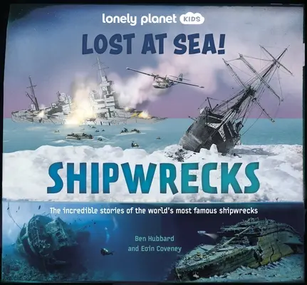 Lonely Planet Kids Ztraceni na moři! Ztroskotání lodí 1 - Lonely Planet Kids Lost at Sea! Shipwrecks 1