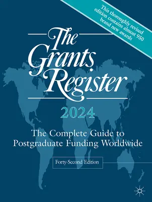 The Grants Register 2024: The Complete Guide to Postgraduate Funding Worldwide (Kompletní průvodce postgraduálním financováním ve světě) - The Grants Register 2024: The Complete Guide to Postgraduate Funding Worldwide