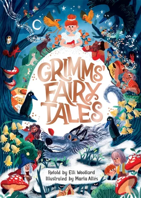 Grimmovy pohádky, převyprávěné Elli Woollardovou, ilustrované Martou Altesovou - Grimms' Fairy Tales, Retold by Elli Woollard, Illustrated by Marta Altes
