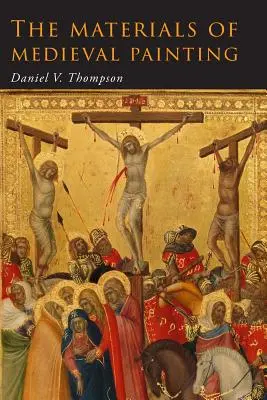 Materiály středověkého malířství: Materiály a techniky středověkého malířství - The Materials of Medieval Painting: The Materials and Techniques of Medieval Painting