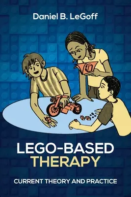 Terapie založená na stavebnici Lego: Současná teorie a praxe - Lego-Based Therapy: Current Theory and Practice