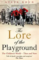 Lore of the Playground - Dětský svět - tehdy a dnes - Lore of the Playground - The Children's World - Then and Now