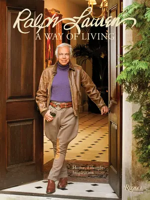Ralph Lauren a způsob života: Lauren Lauren: Domov, design, inspirace - Ralph Lauren a Way of Living: Home, Design, Inspiration