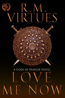 Miluj mě teď: Gods of Hunger #4 - Love Me Now: Gods of Hunger #4