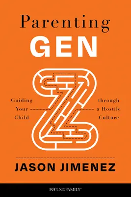 Rodičovství generace Z: Provázení dítěte nepřátelskou kulturou - Parenting Gen Z: Guiding Your Child Through a Hostile Culture