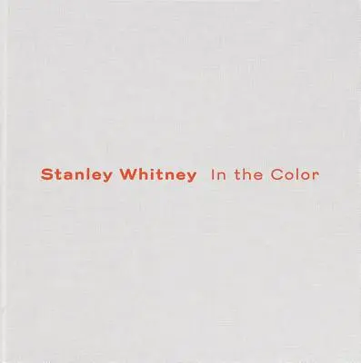 Stanley Whitney: V barvě - Stanley Whitney: In the Color