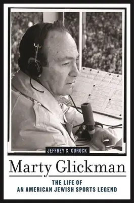 Marty Glickman: Život americké židovské sportovní legendy - Marty Glickman: The Life of an American Jewish Sports Legend