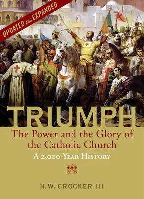 Triumf: Moc a sláva katolické církve - 2000 let historie (aktualizované a rozšířené vydání) - Triumph: The Power and the Glory of the Catholic Church - A 2,000 Year History (Updated and Expanded)