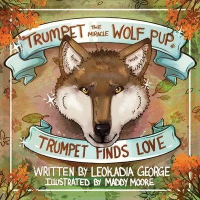 Zázračné vlčí štěně Trumpet: Trumpet najde lásku - Trumpet the Miracle Wolf Pup: Trumpet Finds Love