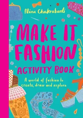Make It Fashion Activity Book: Svět módy k tvoření, kreslení a zkoumání - Make It Fashion Activity Book: A World of Fashion to Create, Draw and Explore