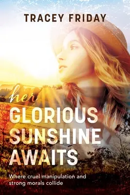 Čeká ji slavné slunce: Kde se střetává krutá manipulace a silná morálka - Her Glorious Sunshine Awaits: Where Cruel Manipulation and Strong Morals Collide