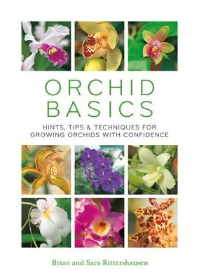 Základy pěstování orchidejí: Rady, tipy a techniky, jak pěstovat orchideje s jistotou - Orchid Basics: Hints, Tips & Techniques to Growing Orchids with Confidence