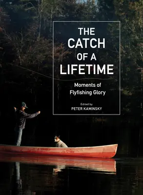 Životní úlovek: Okamžiky slávy muškaření - The Catch of a Lifetime: Moments of Flyfishing Glory