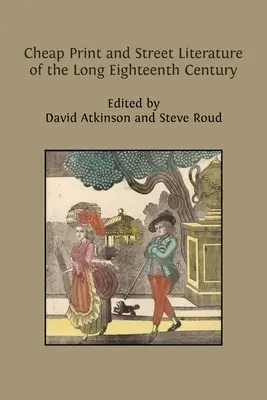 Levný tisk a pouliční literatura dlouhého osmnáctého století - Cheap Print and Street Literature of the Long Eighteenth Century