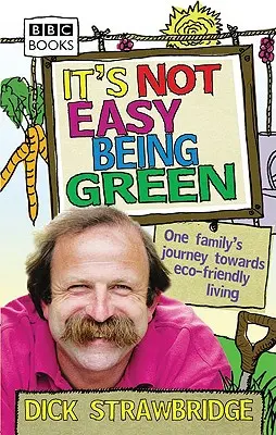 Není snadné být zelený - Cesta jedné rodiny k ekologickému životu - It's Not Easy Being Green - One Family's Journey Towards Eco-friendly Living