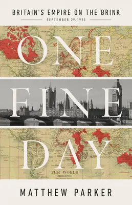 Jeden krásný den: Britské impérium na pokraji sil - One Fine Day: Britain's Empire on the Brink