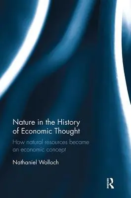 Příroda v dějinách ekonomického myšlení: Jak se přírodní zdroje staly ekonomickým pojmem - Nature in the History of Economic Thought: How Natural Resources Became an Economic Concept