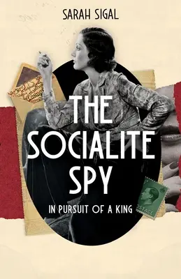 Společenský špión: V POKUŠENÍ KRÁLE: napínavý historický špionážní román - The Socialite Spy: IN PURSUIT OF A KING: a gripping historical spy novel