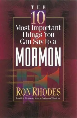 10 nejdůležitějších věcí, které můžete říci mormonovi - The 10 Most Important Things You Can Say to a Mormon