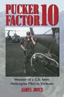 Pucker Factor 10: Vzpomínky pilota vrtulníku americké armády ve Vietnamu - Pucker Factor 10: Memoir of A U.S. Army Helicopter Pilot in Vietnam