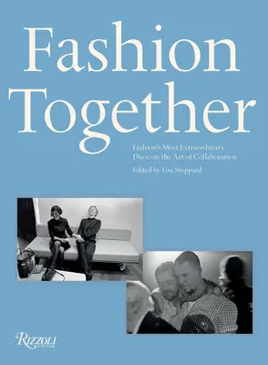 Společná móda: Nejvýjimečnější módní dvojice o umění spolupráce: Společně v módě. - Fashion Together: Fashion's Most Extraordinary Duos on the Art of Collaboration