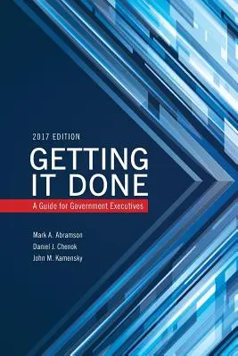 Jak to udělat: Průvodce pro vedoucí pracovníky ve státní správě - Getting It Done: A Guide for Government Executives