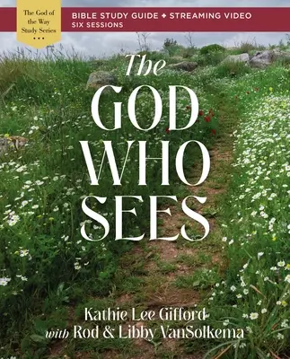 Bůh, který vidí Průvodce biblickým studiem plus streamované video - The God Who Sees Bible Study Guide Plus Streaming Video