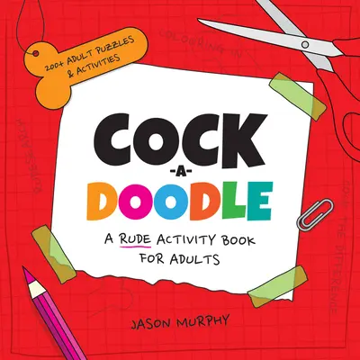Cock-A-Doodle: Hledání a hledání kohoutů: Knížka hrubých aktivit pro dospělé - Cock-A-Doodle: A Rude Activity Book for Adults