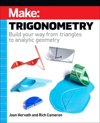 Značka: Trigonometrie: Vydejte se na cestu od trojúhelníků k analytické geometrii. - Make: Trigonometry: Build Your Way from Triangles to Analytic Geometry