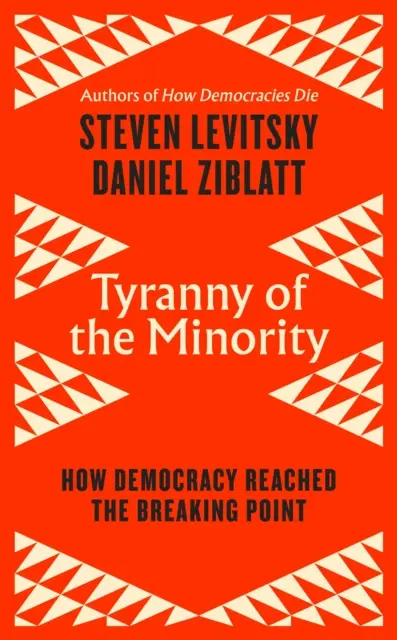 Tyranie menšiny - Jak zvrátit autoritářský obrat a vytvořit demokracii pro všechny - Tyranny of the Minority - How to Reverse an Authoritarian Turn, and Forge a Democracy for All