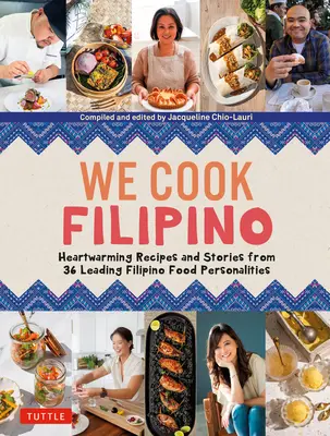 Vaříme filipínsky: Zdravé recepty a inspirativní příběhy od 36 filipínských osobností a oceňovaných šéfkuchařů - We Cook Filipino: Heart-Healthy Recipes and Inspiring Stories from 36 Filipino Food Personalities and Award-Winning Chefs