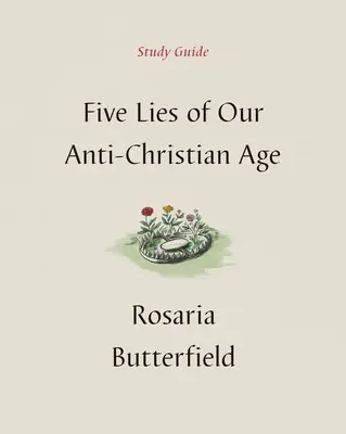 Pět lží našeho protikřesťanského věku Studijní příručka - Five Lies of Our Anti-Christian Age Study Guide